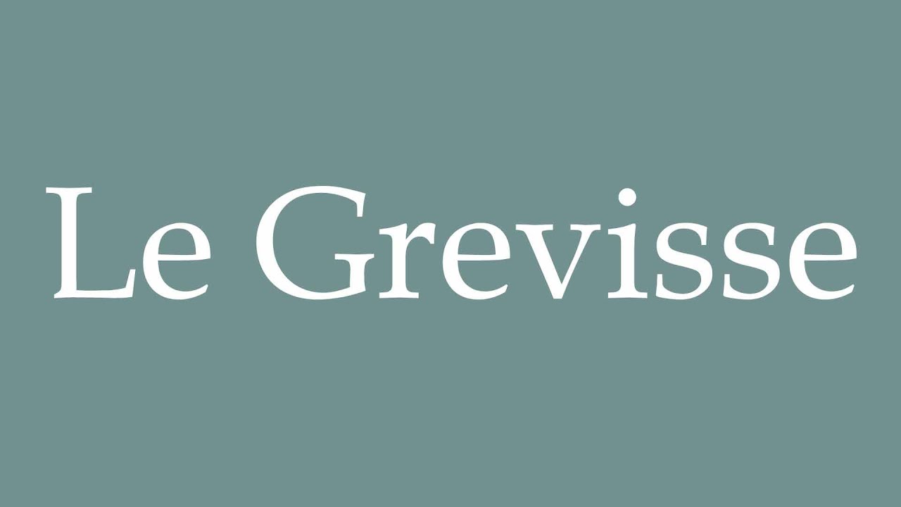 How to Pronounce ''Le Grevisse'' (The Grevisse) Correctly in