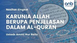 Karunia Allah berupa penjelasan dalam Al Qur'an | Ustadz Ammi Nur Baits