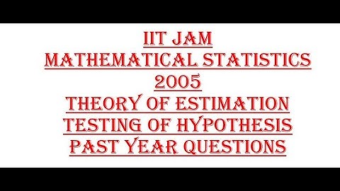 IIT JAM MATHEMATICAL STATISTICS inference PYQs- testing of hypothesis- 2005