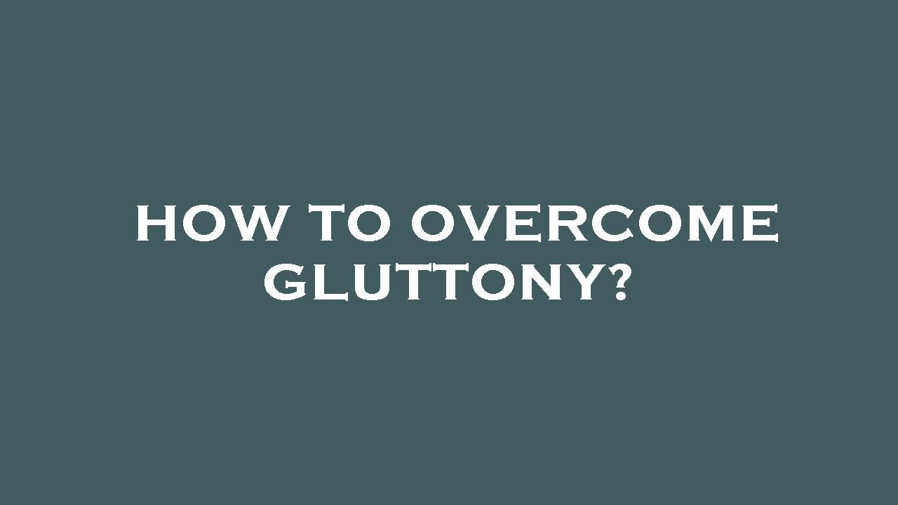 How to overcome gluttony? - YouTube