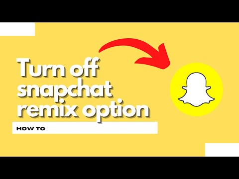 How To Turn Off Snapchat Remix Option