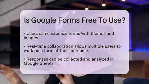 Is Google Forms Free To Use? - Be App Savvy