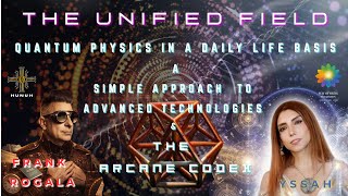 The Unified Field, The Arcane Codex  with Frank Rogala & YssaH 📱