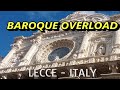 #30 MASSIVE Kicking BAROQUE OVERLOAD in LECCE ITALY's heel of it's boot.
