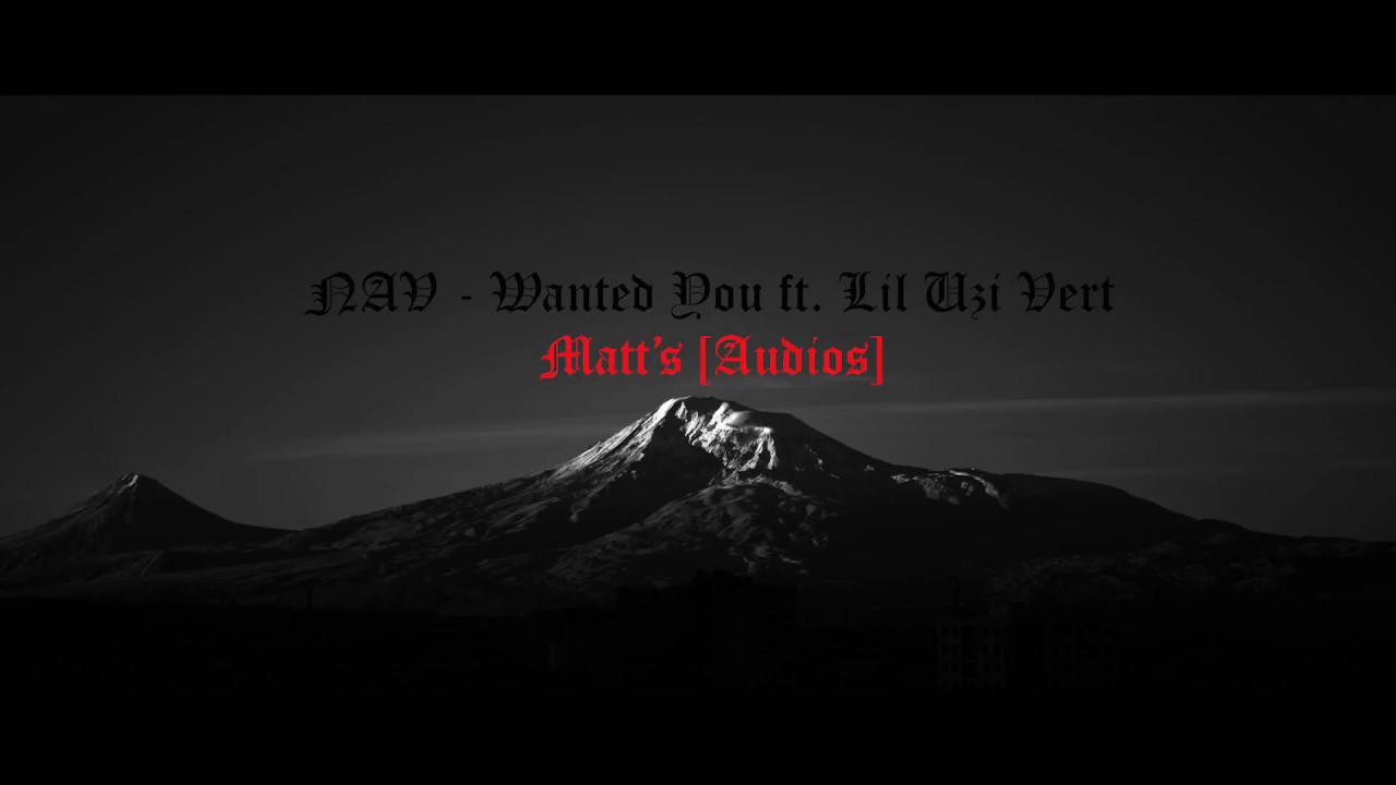 NAV - Wanted You ft. Lil Uzi Vert [Audio]