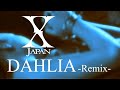 X Japan - DAHLIA 【Remix】(HD 歌詞付）