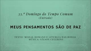 Vídeo de MEUS PENSAMENTOS SÃO DE PAZ - GÍLSON CELERINO (33º Domingo - Ano A, B e C)