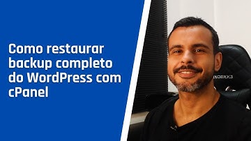 Como restaurar backup completo do WordPress com cPanel