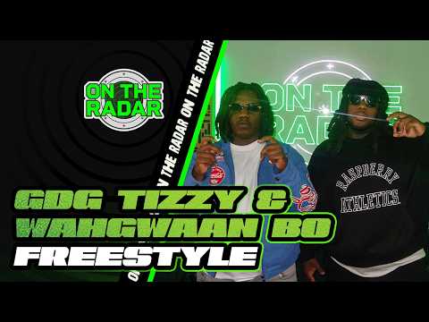 The GDG Tizzy & Wahgwaan Bo "On The Radar" Freestyle