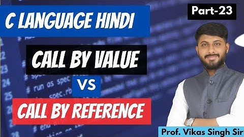 23.Call by Value vs. Call by Reference in C: Understanding Pass-by Mechanisms | By Vikas Singh Sir