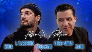 Soolking ft. Cheb Mami, Zaho, L'Algérino, Reda Taliani  Aller Sans Retour (Official Video)