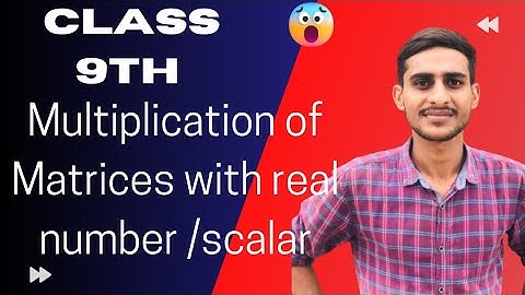 Matrix Multiplication with Real Number/Scalars in Hindi/Urdu | Class 9 |#TouseefSami
