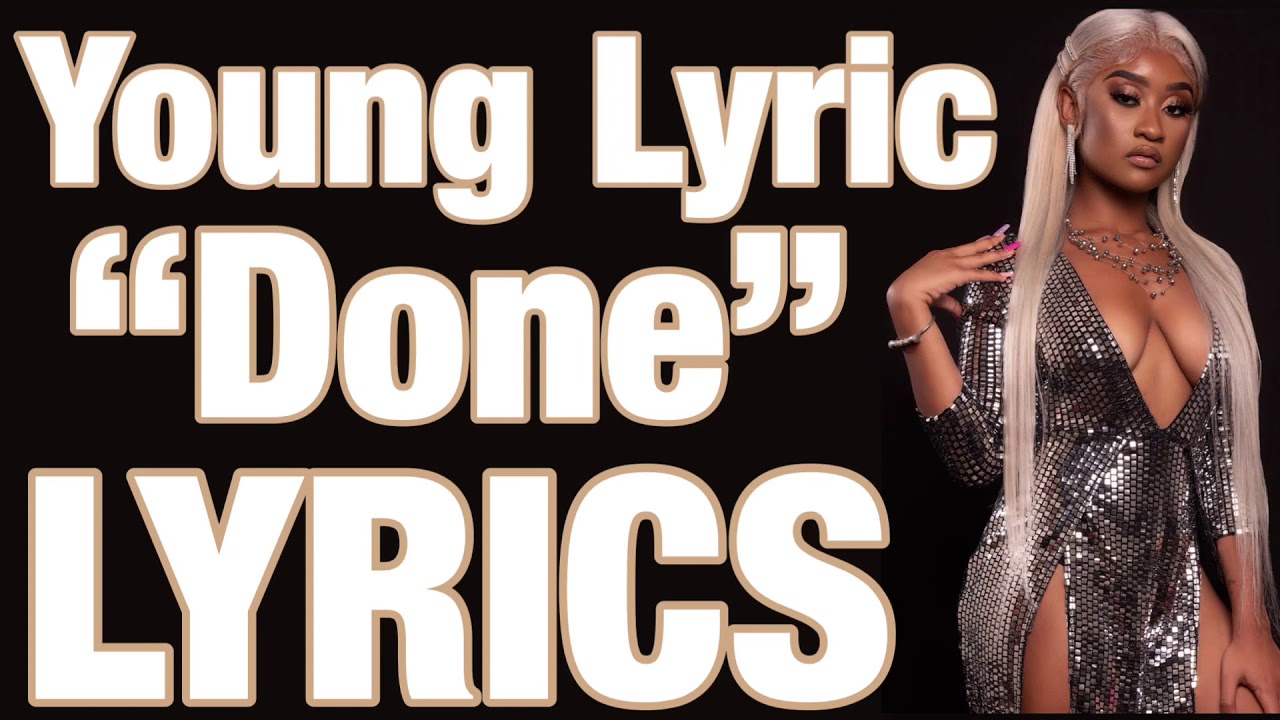 Young Lyric - “DONE” OFFICIAL LYRICS