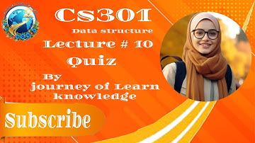 CS301 Data Structure Lecture 10 Quiz || By Journey of Learn Knowledge || midterm preparation 2025