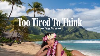 Varyn Versa - Too Tired To Think