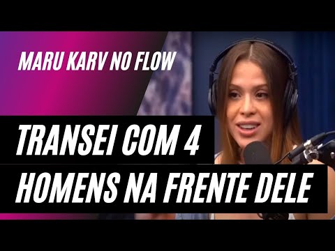 ELE DEIXOU 4 CARAS COMEREM ELA – Maru Karv no Flow