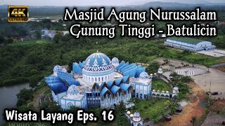 Masjid Agung Nurussalam | Kel. Gunung Tinggi - Batulicin | Tanah Bumbu | Wisata Layang Eps. 16