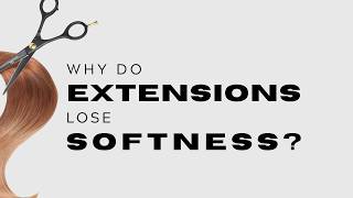 Details Why do extensions lose softness Update