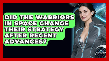 Did the Warriors in Space Change Their Strategy After Recent Advances? - Warriors In Space
