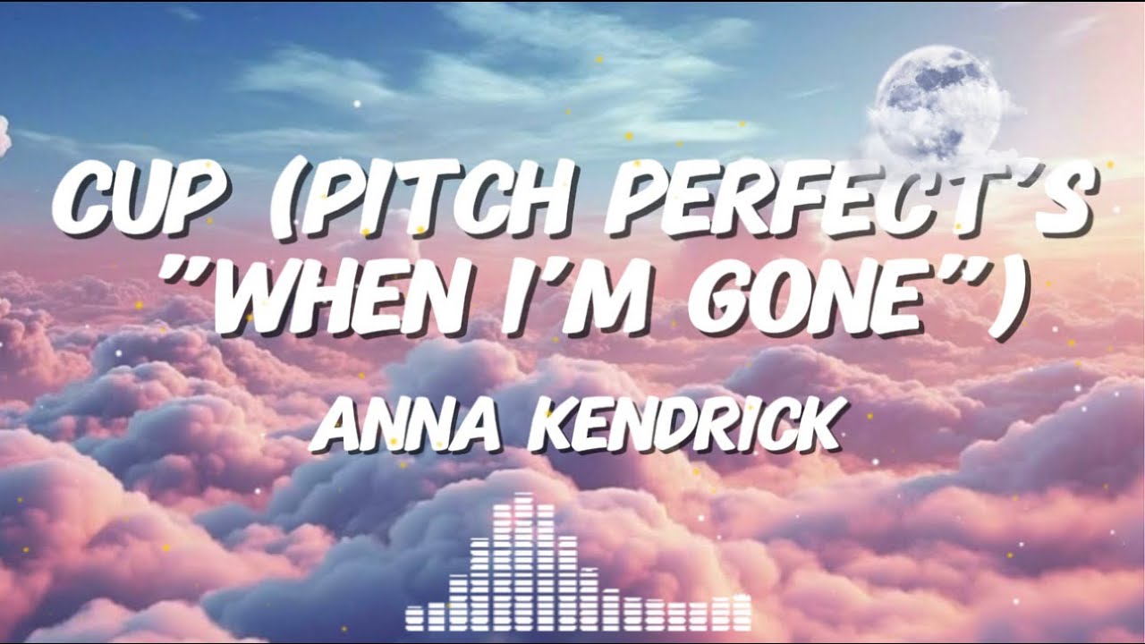 Anna Kendrick Cups Pitch Perfect s When I m Gone Lyrics YouTube anna-kendrick-cups-pitch-perfect-s-when-i-m-gone-lyrics-youtube