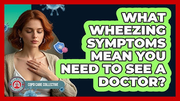What Wheezing Symptoms Mean You Need to See a Doctor?
