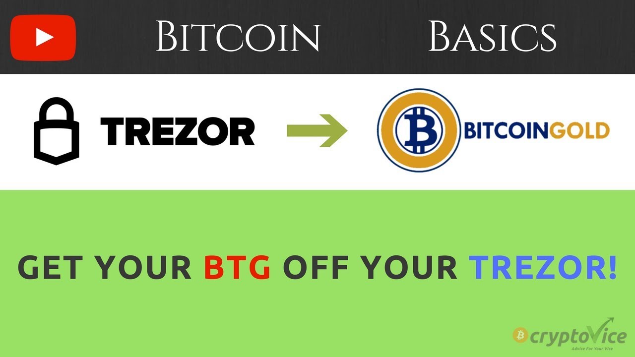 Get Bitcoin Gold Btg Off Trezor How To Guide Bitcoin Basics - 