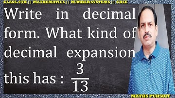 Write the following in decimal form and say what kind of decimal expansion this has: 3/13