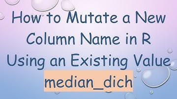 How to Mutate a New Column Name in R Using an Existing Value median_dich