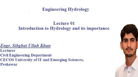 Lecture 01 Introduction to Engineering Hydrology and Hydrological Cycle, Importance of hydrology