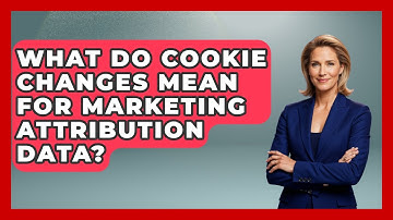 What Do Cookie Changes Mean For Marketing Attribution Data? - Modern Marketing Moves
