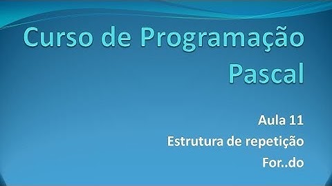Programação Pascal - Aula 11 For..do