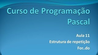 Programação Pascal - Aula 11 For..do