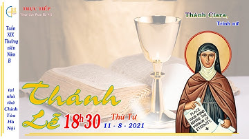 [TRỰC TIẾP] Thánh lễ 18h30 thứ Tư tuần XIX thường niên - Thánh Clara, trinh nữ - Ngày 11/8/2021
