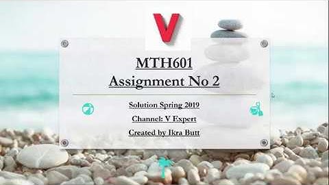 MTH601 (Operations Research) Assignment No 2 Solution Spring 2019