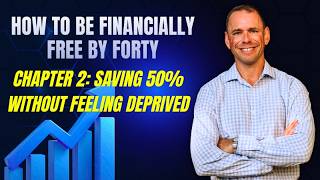 How to Be Financially Free by Forty Chapter 2: Saving 50% Without Feeling Deprived