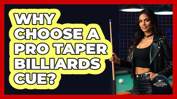 Why Choose a Pro Taper Billiards Cue?