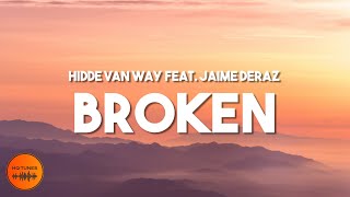 Hidde van Way - Broken [Lyrics] (feat. Jaime Deraz)