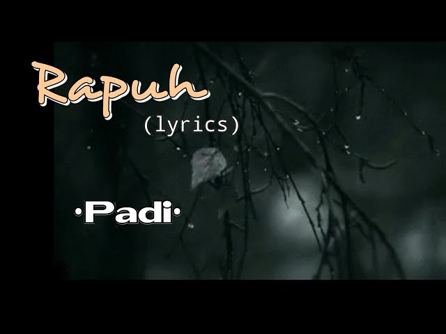 Rapuh - Padi (lyrics) class=