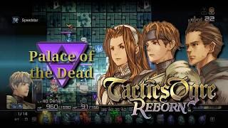 Tactics Ogre: Reborn [#306][PoTD] Palace of The Dead