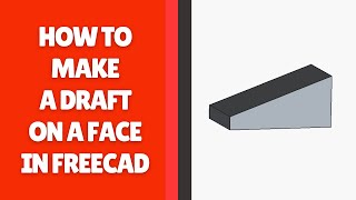 How to Make a Draft on a Face in FreeCAD