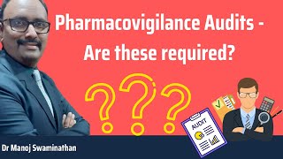 Need for Pharmacovigilance Audits