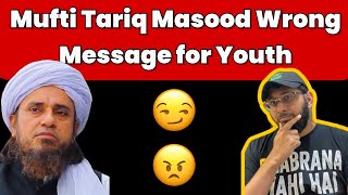 Mufti Tariq Masood Wrong Message for Youth | Reaction Video Syed Saad Qadri muftitariqmasood