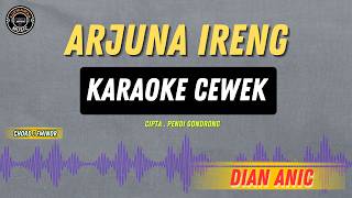ARJUNA IRENG - ( KARAOKE RAMPAK CEWEK ) Dian Anic Tarling Lawasan Penuh Kenangan