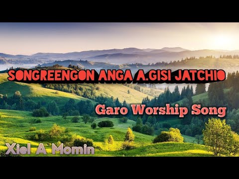 Songreengon Anga Agisi Jatchio Garo gospel song