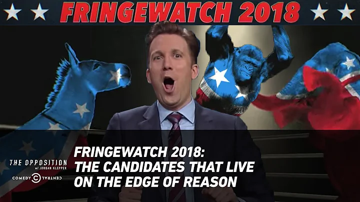 Fringewatch 2018: The Candidates That Live on the Edge of Reason - The Opposition w/ Jordan Klepper