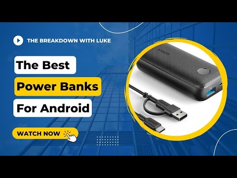 Best Android Power Banks Android Phones Including Samsung, Pixel, LG, & More