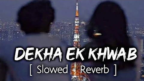 dekha ek khawab lofi song -lofi mix(slowed+reverb) Ix lofi