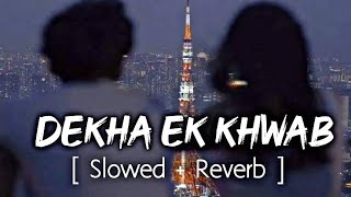 dekha ek khawab lofi song -lofi mix(slowed+reverb) Ix lofi