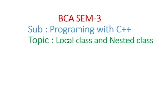 Programming with C++ | C++  | Local class and Nested class | Explained