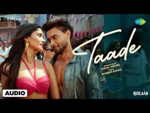 Taade - Audio | Ruslaan | Aayush Sharma | Sushrii Mishraa | Vishal Mishra | Shabbir Ahmad @SaregamaMusic